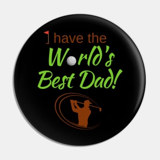 I have the World's Best (Golf) Dad! Pin