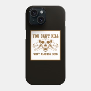 Vintage Skull - You Can't Kill What Already Died Phone Case