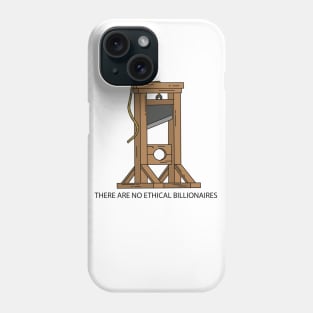 Guillotine - There are no ethical billionaires Phone Case