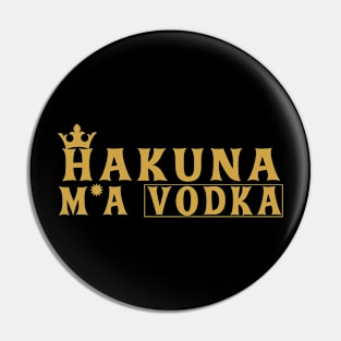 Party Vodka Drinker Hakuna Ma'Vodka Funny Alcohol Sayings Pin
