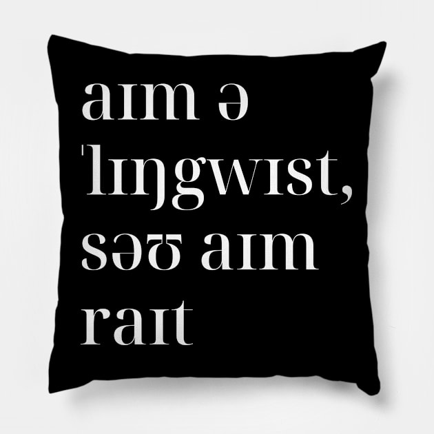 I'm A Linguist So I'm Right in IPA Pillow by Kupla Designs