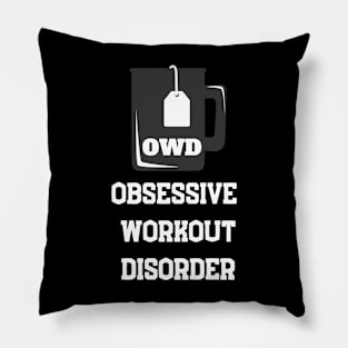 Obsessive Workout Disorder Pillow