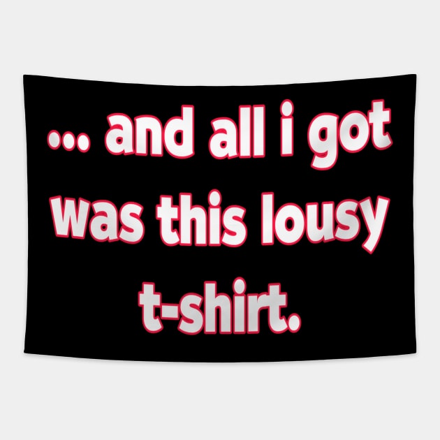 And All I Got Was This Lousy T-Shirts. Tapestry by MChamssouelddine