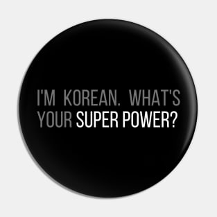 I'm Korean What's Your Super Power? Pin