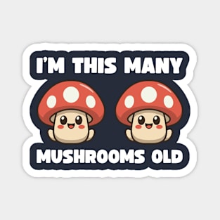 I'm This Many Mushrooms Old - 2nd Birthday 2 Years Old Bday Magnet