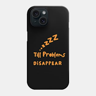 Sleep Man Until Problems Disappear Phone Case