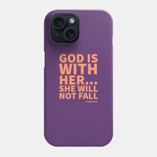 God is with her... she will not fall - Psalm 46:5 Phone Case