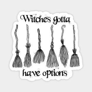 Witches Gotta Have Options Magnet