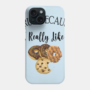 I RUN BECAUSE I Really Like Cookies Phone Case