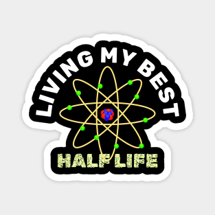 Living My Best Half Life - Radioactive Atom Magnet