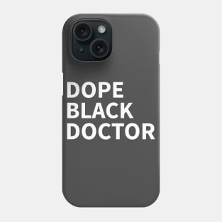 DOPE BLACK  DOCTOR Phone Case