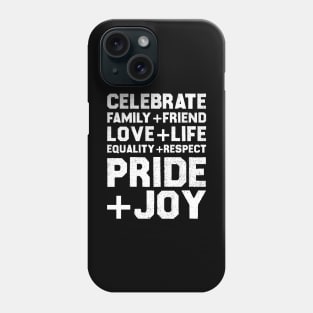 Celebrate Family+Friend Love+Life Equality+Respect Pride+Joy Phone Case