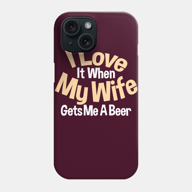 I love my wife Phone Case by friendidea