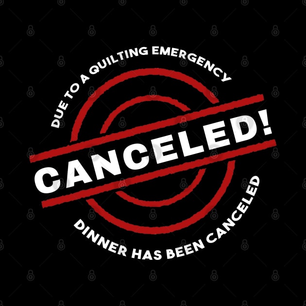 Quilter Emergency Dinner Canceled by TLSDesigns