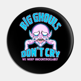 Big Ghouls Don't Cry Pin