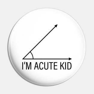 Math Student Toddler T Shirt, School Teacher Parent Birthday Present, Funny Saying Children's Clothes, Educational Geometry, I'm Acute Kid Gifts Pin