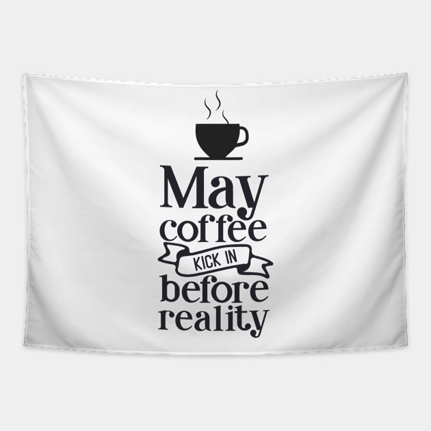 May coffee kick in before reality Tapestry by usastore