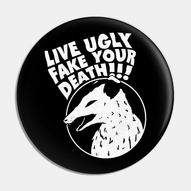 Live Ugly Fake Your Death Funny Opossum Pin by A Comic Wizard