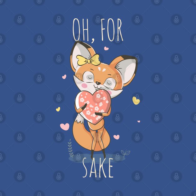 Disover oh for fox sake - Oh For Fox Sake Cute Fox - T-Shirt