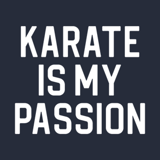 Funny Karate Lover Gift Karate Is My Passion T-Shirt