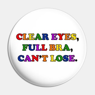 Clear Eyes, Full Bra, Can't Lose (Rainbow Text) - Wynonna Earp Pin