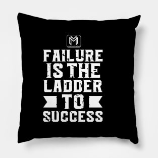 Failure is the ladder to success Pillow