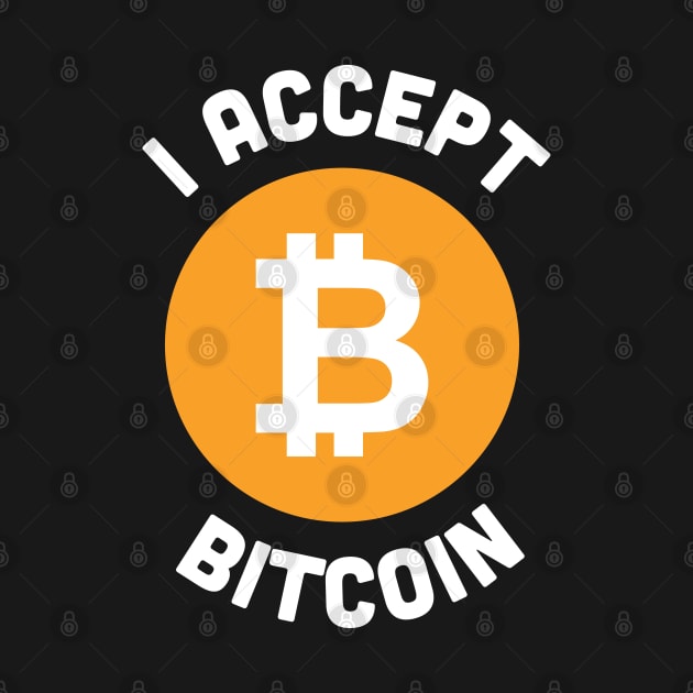 Funny Bitcoin Joke - I Accept Bitcoin - Funny Crypto Joke Statement Humor Slogan Quotes Logo by sillyslogans