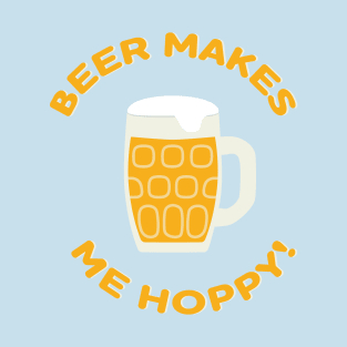 Beer Makes Me Hoppy! T-Shirt