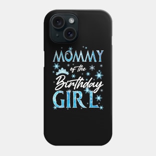 Mommy Of The Birthday Snowflakes Winter B-day GIft For Girls Toddler Kid Phone Case