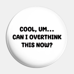 Cool, um...Can I overthink this now? | Typography Design Pin