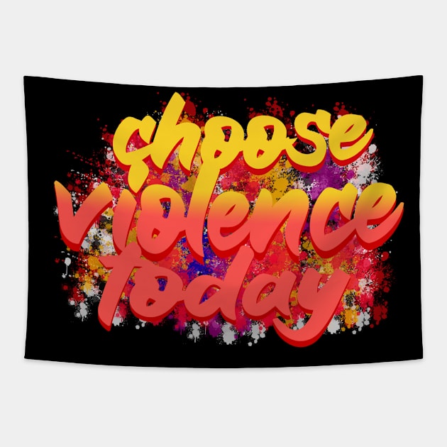 choose violence today Tapestry by four captains