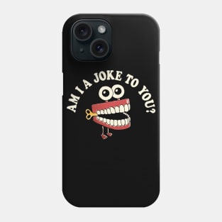 Am I A Joke To You Phone Case