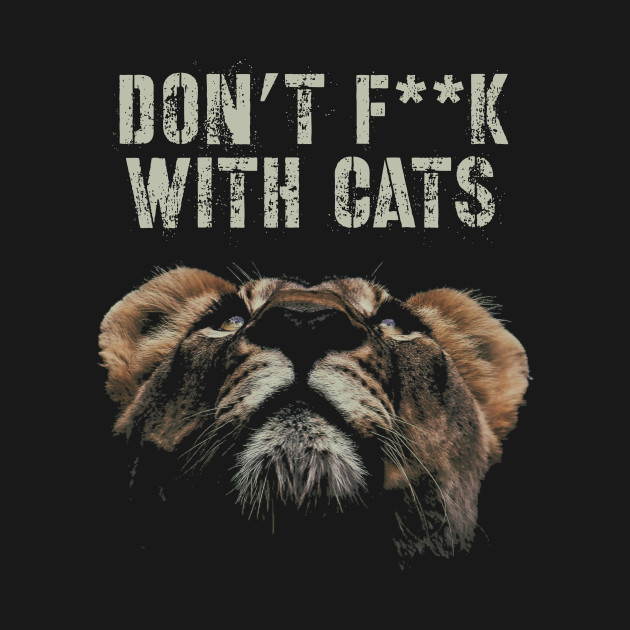 Don’t f**k with cats by WordFandom