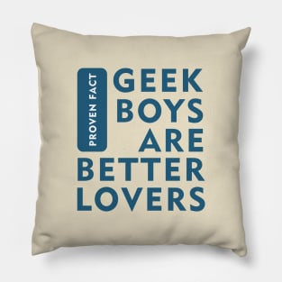 Geek boys are better lovers Pillow