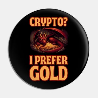 Crypto? I Prefer Gold - Dragon hoarding gold - Fantasy Pin