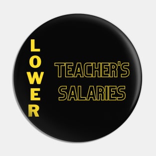 Lower teacher's salaries Pin