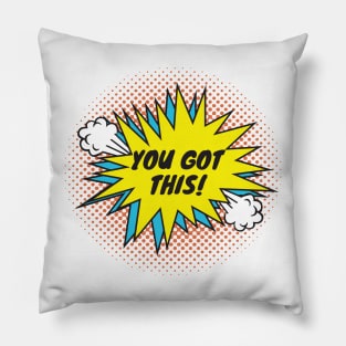 You got this tshirt Pillow