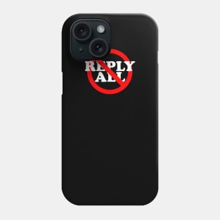 Reply All Phone Case