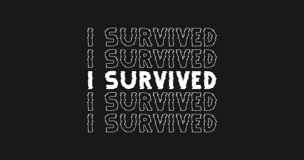 I Survived I Survived TShirt TeePublic