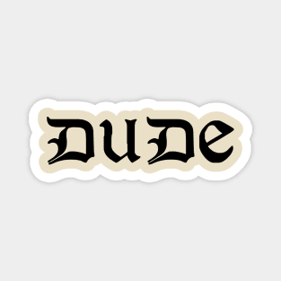 Dude, Sweet – Where's My Car Tattoo Shirt Magnet