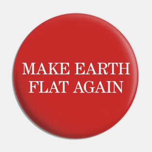 Make Earth Flat Again Pin