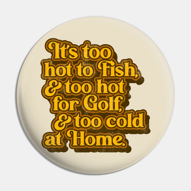 George Jones // Too Hot & Too Cold at Home Lyrics Pin by darklordpug