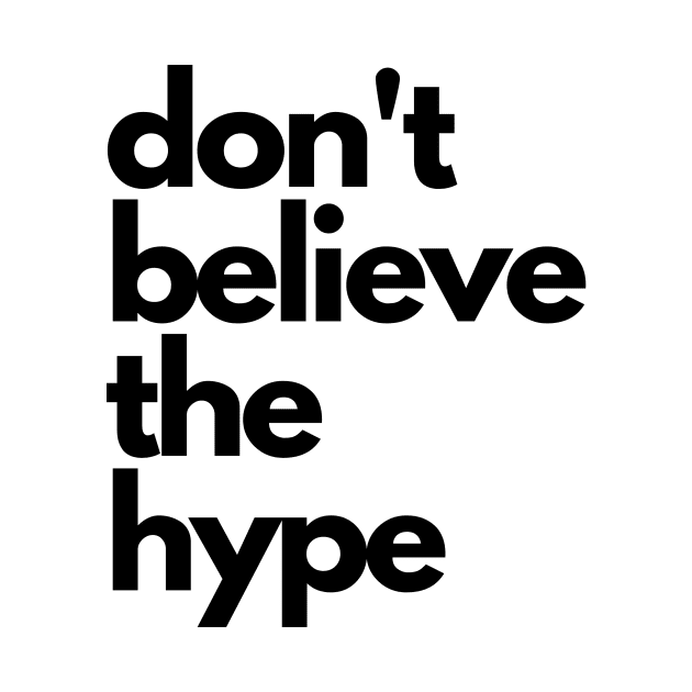 don't believe the hype by IJMI