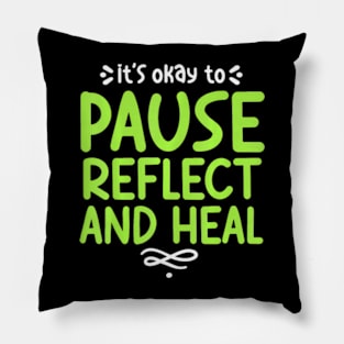 Pause Reflect And Heal Depression Mental Health Awareness Pillow