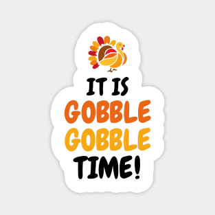 It Is Gobble Gobble Time Magnet