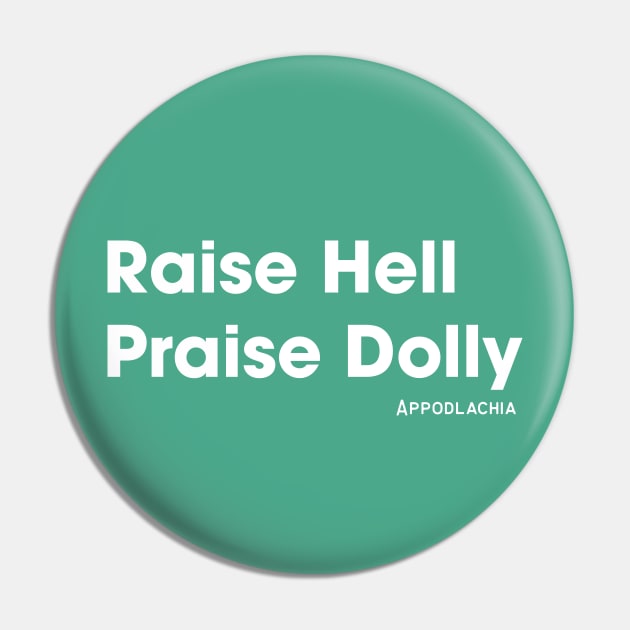 Raise Hell, Praise Dolly Pin by Appodlachia 