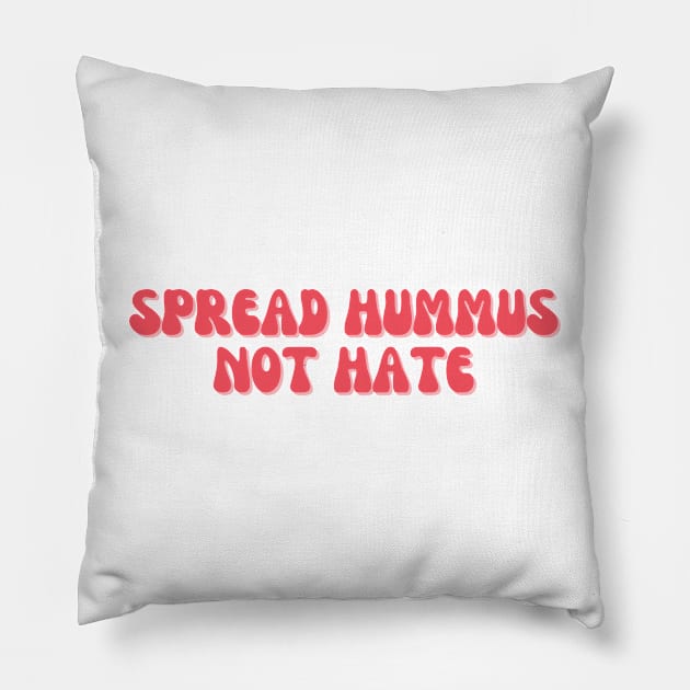 Spread Hummus Not Hate Pillow by groovyfolk