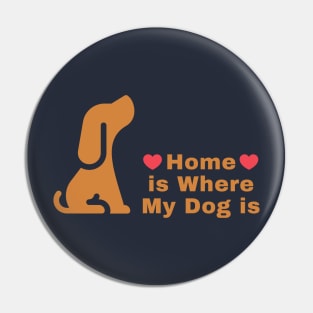 Home is Where My Dog is Pin