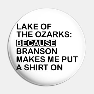 Lake Of The Ozarks: Because Branson makes Me Put A Shirt On Pin