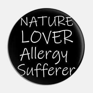 Nature Lover Allergy Sufferer Pin